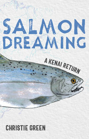 Salmon Dreaming (A Kenai Return) by Christie Green, 9780826371232