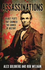 Assassinations (Deadly Plots that Changed the Course of History) by Alexander Goldberg, Rob Welham, 9781398881471
