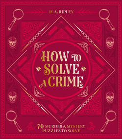 How to Solve a Crime (70 Murder & Mystery Puzzles to Solve) by H. A. Ripley, 9781398882980