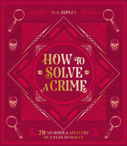 How to Solve a Crime (70 Murder & Mystery Puzzles to Solve) by H. A. Ripley, 9781398882980