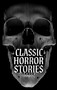 Classic Horror Stories by Ambrose Bierce, Guy de Maupassant, H. P. Lovecraft, 9781398883086