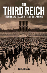 The Third Reich (The Rise and Fall of Hitler's Evil Regime) by Paul Roland, 9781398883147
