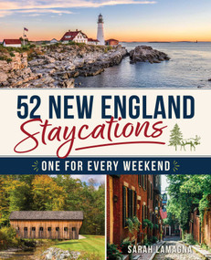 52 New England Staycations (One for Every Weekend) by Sarah Lamagna, 9781493098095