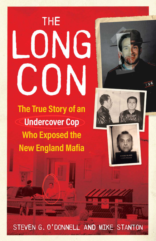 Long Con (The True Story of an Undercover Cop Who Exposed the New England Mafia) by Steven G. O'Donnell, Mike Stanton, 9781493098545