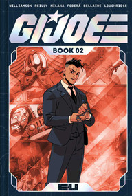 G.I. Joe Deluxe Edition Book Two by Joshua Williamson, Tom Reilly, Andrea Milana, Marco Foderà, Jordie Bellaire, Lee Loughridge, 9781534362994