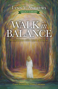 Walk in Balance (Meditations with Lynn Andrews) by Lynn V. Andrews, 9781582709925