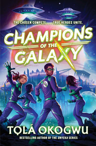Champions of the Galaxy by Tolá Okogwu, 9781665952484