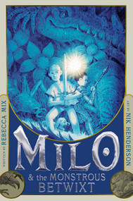 Milo & the Monstrous Betwixt by Rebecca Mix, Nik Henderson, 9781665988261