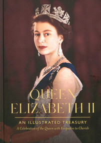 Queen Elizabeth II: An Illustrated Treasury by Viv Croot, Marnie Fogg, 9781667206172