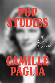 Pop Studies (A Personal Pantheon) by Camille Paglia, 9781668060254