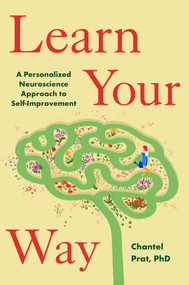 Learn Your Way (A Personalized Neuroscience Approach to Self-Improvement) by Chantel Prat, 9781668084786