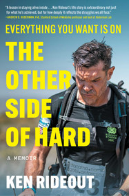 Everything You Want Is on the Other Side of Hard (A Memoir) by Ken Rideout, 9781668087060