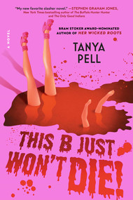 This B Just Won't Die! (A Novel) by Tanya Pell, 9781668087404
