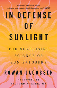 In Defense of Sunlight (The Surprising Science of Sun Exposure) by Rowan Jacobsen, 9781668092170