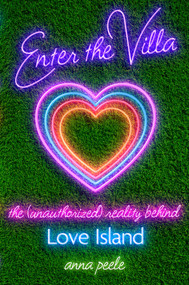Enter the Villa (The (Unauthorized) Reality Behind Love Island) by Anna Peele, 9781668205600