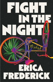 Fight in the Night (A Novel) by Erica Frederick, 9781668230107
