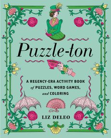 Puzzle-ton (A Regency-Era Activity Book of Puzzles, Word Games and Coloring) by Liz Deleo, 9781668259344