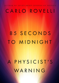 85 Seconds to Midnight (A Physicist's Warning) by Carlo Rovelli, 9781668278673