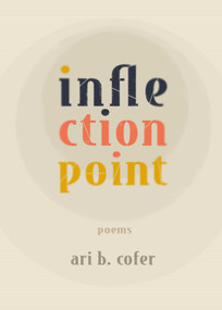 Inflection Point (Poems) by Ari B. Cofer, 9781771685009