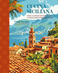 Cucina Siciliana (Fresh and vibrant recipes from a unique Mediterranean island) by Ursula Ferrigno, 9781788798150