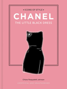Chanel - Little Black Dress (The Definition of Elegance) by Chiara Pasqualetti Johnson, 9781788844062