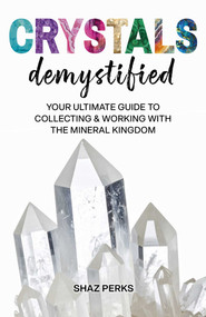Crystals Demystified by Shaz Perks, 9781806951024
