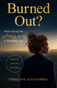 Burned Out? (The Ultimate Book to Heal Softly) by Christine Alexandria, 9781806951598