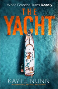 The Yacht (A Gripping Destination Thriller of Betrayal, Power, and Family Secrets for fans of White Lotus and Lucy Clarke) by Kayte Nunn, 9781835011515