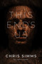 This Ends Us (A pulse-pounding science fiction suspense thriller for fans of Cold Storage) by Chris Simms, 9781835017050