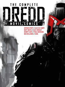 The Complete Dredd Movie Comics by Arthur Wyatt, Alex De Campi, Alec Worley, Henry Flint, Paul Davidson, Ben Willsher, 9781837869770