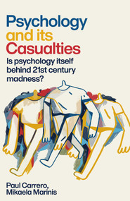 Psychology and Its Casualties (Is psychology itself behind 21st century madness?) by Jhean Paul Varela Carrero, Michaela Marinis, 9781917704762