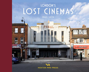 London's Lost Cinemas by Nigel Smith, 9781917719643