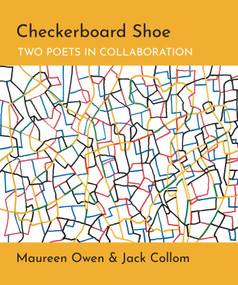 Checkerboard Shoe (Two Poets in Collaboration) by Maureen Owen, Jack Collom, 9781947951877