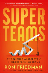 Superteams (The Science and Secrets of High-Performing Teams) by Ron Friedman, 9781982186340