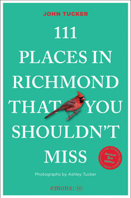 111 Places in Richmond That You Must Not Miss (3rd Edition) by John Tucker, Ashley Tucker, 9783740830618