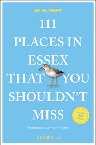 111 Places in Essex That You Shouldn't Miss (2nd Edition) by Ed Glinert, 9783740830625