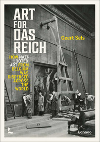 Art for das Reich (How Nazi-Looted Art from Belgium was Dispersed Across the World) by Geert Sels, 9789465510200