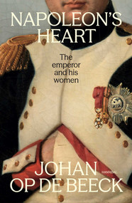 Napoleon's Heart (The Emperor and His Women) by Johan Op de Beeck, 9789493416802