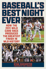 Baseball's Best Night Ever (How the 2011 Wild Card Race Produced the Greatest Finish in MLB History) by Ryan Chichester, Dan Johnson, 9798256600679