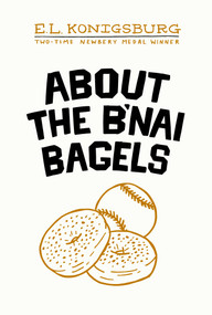 About the B'nai Bagels by E.L. Konigsburg, E.L. Konigsburg, 9798347125760