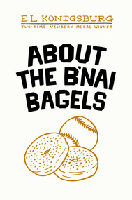 About the B'nai Bagels by E.L. Konigsburg, E.L. Konigsburg, 9798347125777