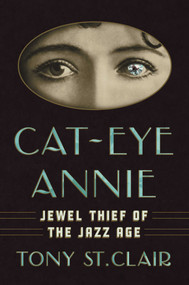 Cat-Eye Annie (Jewel Thief of the Jazz Age) by Tony St. Clair, 9798895153178