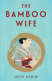 The Bamboo Wife (A Novel) by Julie Ushio, 9798896365068