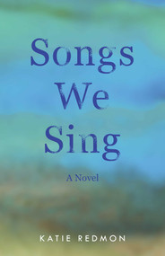 Songs We Sing (A Novel) by Katie  Redmon, 9798896365426