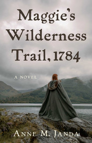 Maggie's Wilderness Trail, 1784 (A Novel) by Anne Janda, 9798896365662