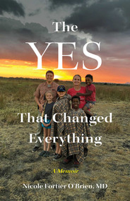 The Yes that Changed Everything (A Memoir) by Nicole Fortier O'Brien, 9798896365822