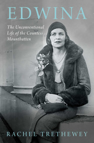 Edwina (The Unconventional Life of the Countess Mountbatten) by Rachel Trethewey, 9798897103676