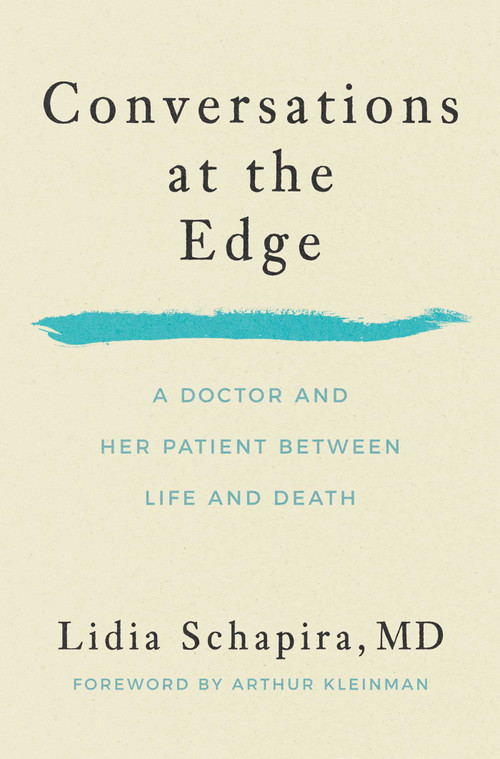 Conversations at the Edge (A Doctor and Her Patient Between Life and Death) by Lidia Schapira, 9798897103713