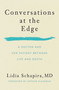 Conversations at the Edge (A Doctor and Her Patient Between Life and Death) by Lidia Schapira, 9798897103713