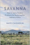 Savanna (How to Solve Modern Problems by Restoring Our Habitat of Bliss) by Nate Chisholm, 9798902681328